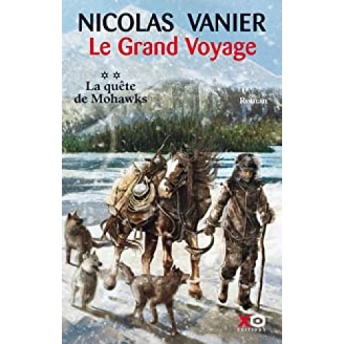Le grand voyage  La quête des Mohawks tome 2  Nicolas Vanier