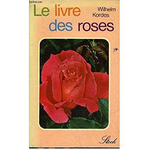 Le livre des roses Wilhelm Kordes