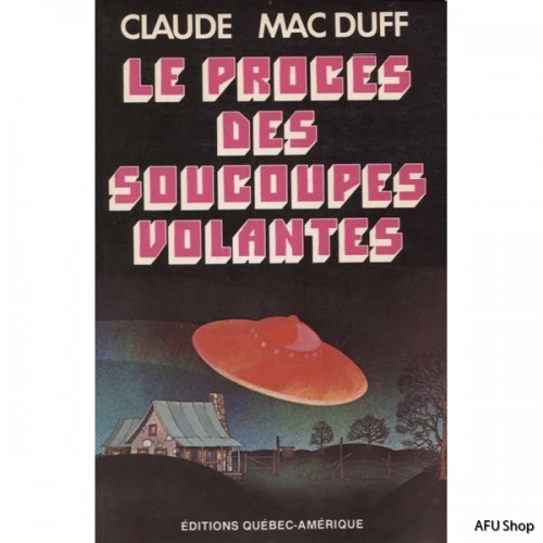 Le procès des soucoupes volantes Claude MacDuff