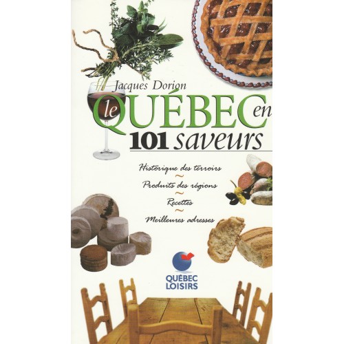 Le Québec en 101 saveurs Jacques Dorion