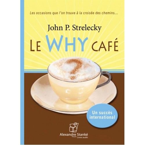 Le why café  John P Strelecky