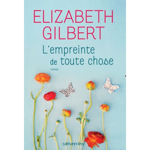 L'empreinte de toute chose    Elizabeth Gilbert
