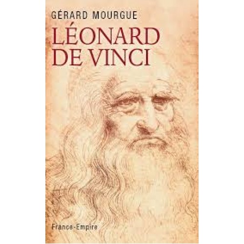 Léonard de Vinci ingénieur  architecte Gérard Mourgue