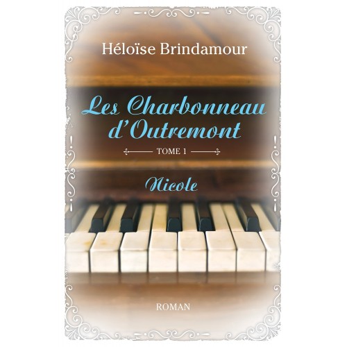Les Charbonneau d'Outremont tome 1 Nicole  Héloise Brindamour