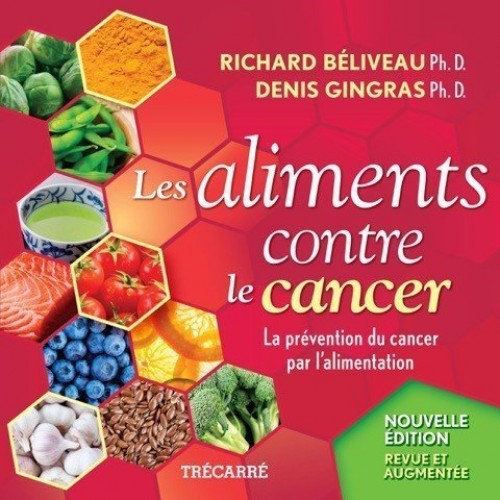 Les aliments contre le cancer Richard Béliveau