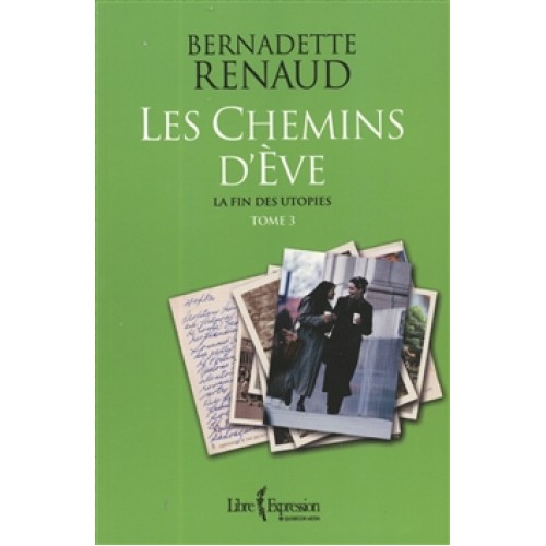 Les chemins d'Eve  tome 3 la fin des utopies  Bernadette Renaud