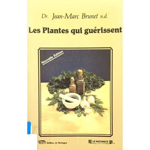 Les plantes qui guérissent  Jean-Marc Brunet N.D.