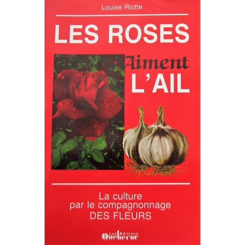 Les roses aiment l'ail Louise Riotte