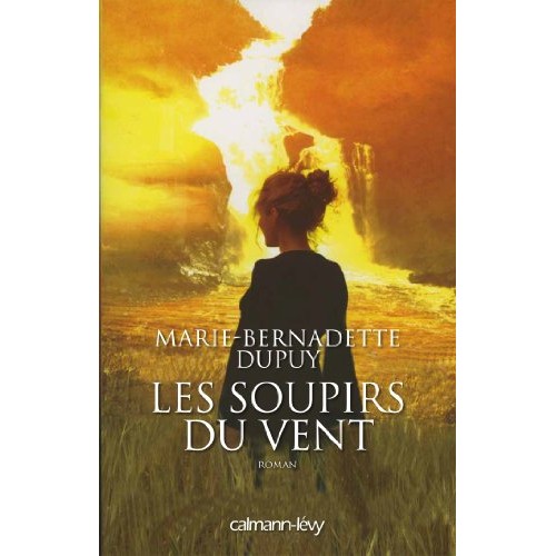 Les soupirs du vent Suite de Le Rossignol de Val-Jalbert tome 3  Marie-Bernadette Dupuy