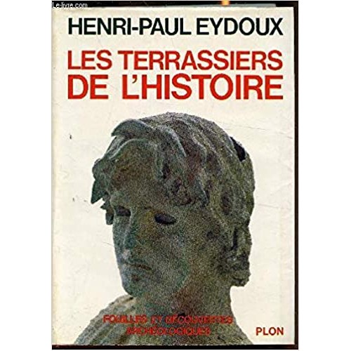 Les terrassiers de l'histoire Henri-Paul Eydoux