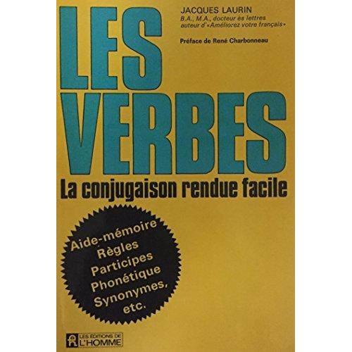 Les verbes la conjugaison rendue facile  Jacques  Laurin