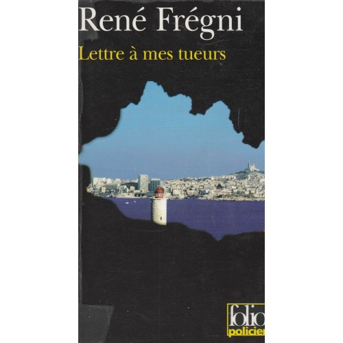 Lettre à mes tueurs  René Frégni