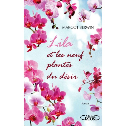 Lila et les neuf plantes du désir Margot Berwin