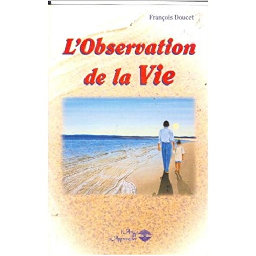 L'observation de la vie  François Doucet