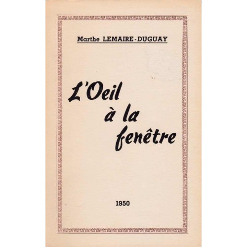 L'oeil à la fenêtre Marthe Lemaire-Duguay