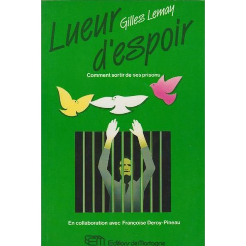 Lueur d'espoir Comment sortir de ses prisons Gilles Lemay