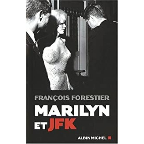 Marilyn et JFK  François Forestier