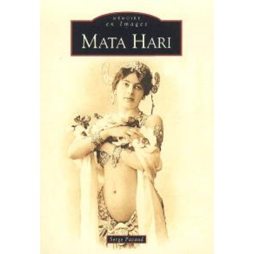 Mata-Hari Le tragique destin d'une courtisane à la belle époque  Serge Pacaud