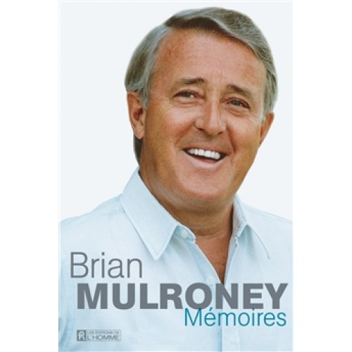 Mémoires de ... Brian Mulroney