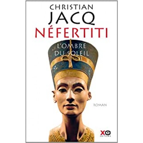 Néfertiti L'ombre du soleil  Christian Jacq