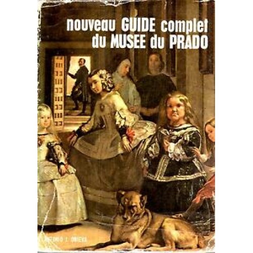 Nouveau guide complet du Musée du Prado  Antonio J Onieva