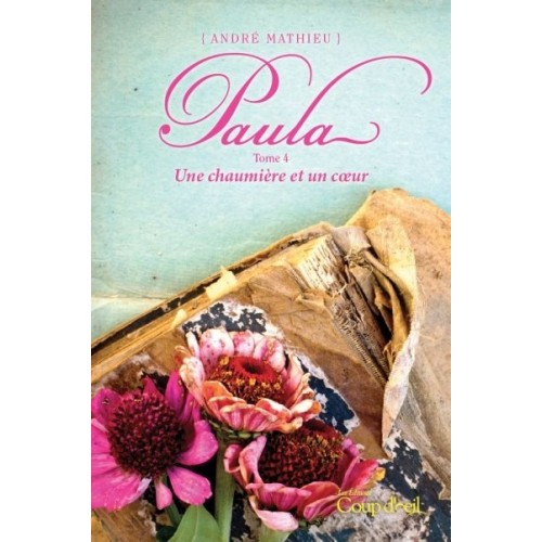 Paula Une chaumière et un cœur tome 4 André Mathieu 