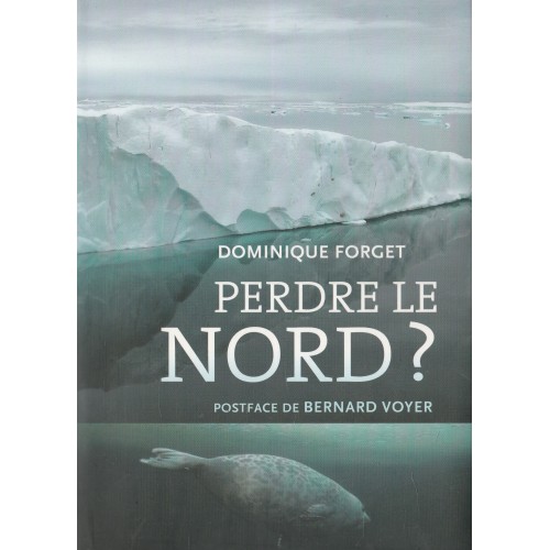 Perdre le nord? Dominique Forget