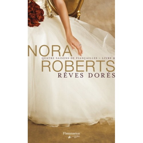 Quatre saisons de fiançailles tome 4 Rêves dorés Nora Roberts