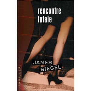 Rencontre fatale James Siegel