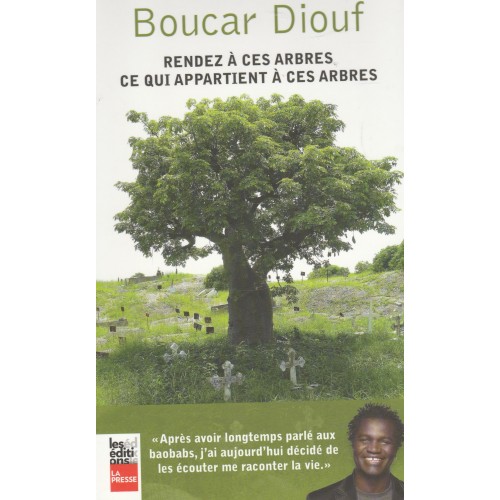 Rendez à ces arbres ce qui appartient a ces arbres Boucar Diouf