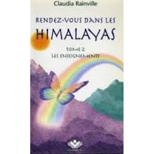 Rendez-vous dans les Himalaya tome 2 Les enseignements Claudia Rainville
