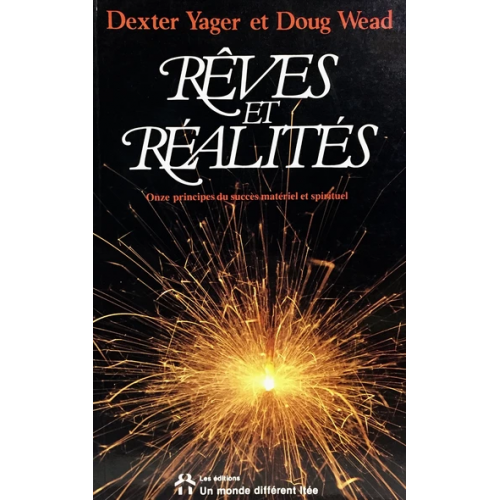 Rêves et Réalités Onze principes du succès  Dexter Yager Doug Wead