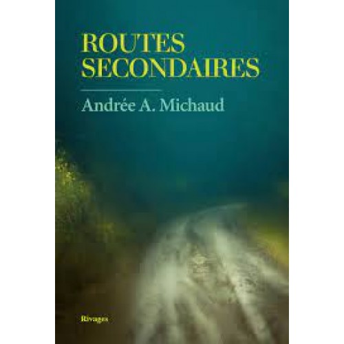 Routes Secondaires  Andrée A Michaud