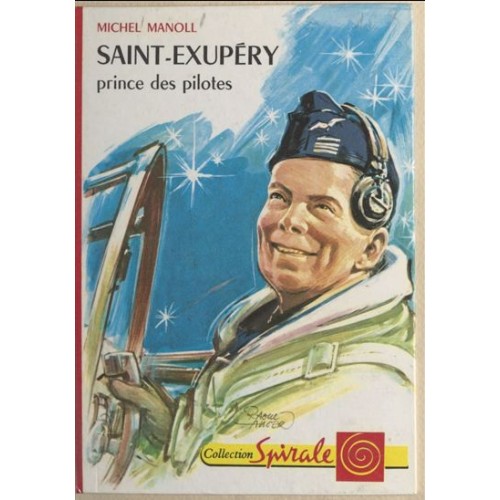 Saint-Exupéry prince des pilotes Michel Manoll