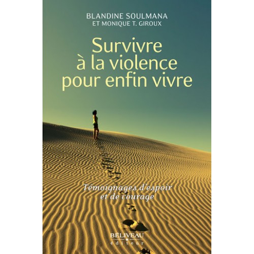 Survivre à la violence pour enfin vivre Blandine Soulmana  Monique T Giroux