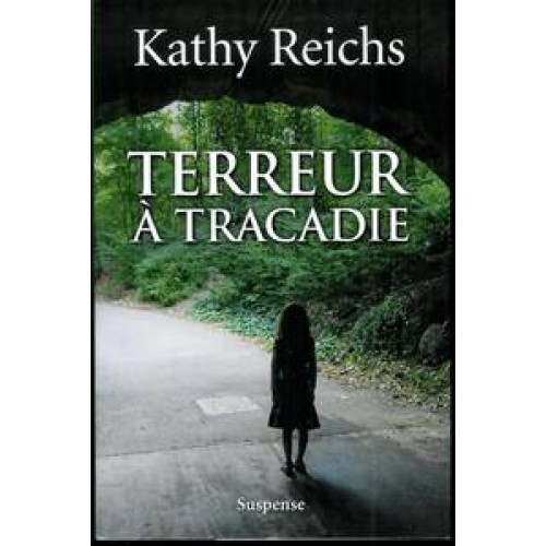 Terreur a Tracadie Kathy Reichs