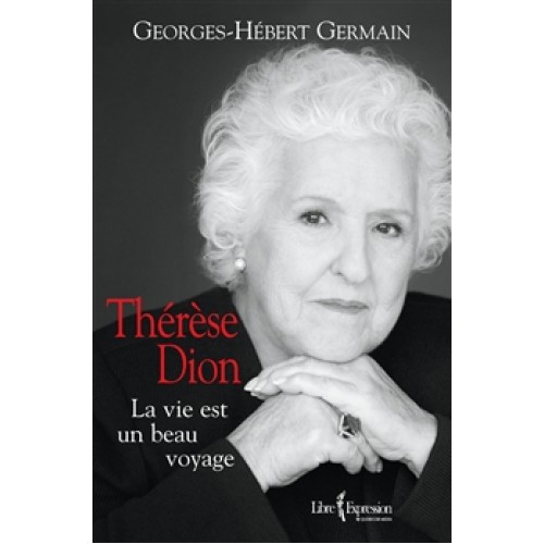 Thérèse Dion  La vie est un beau voyage  Georges-Hébert Germain