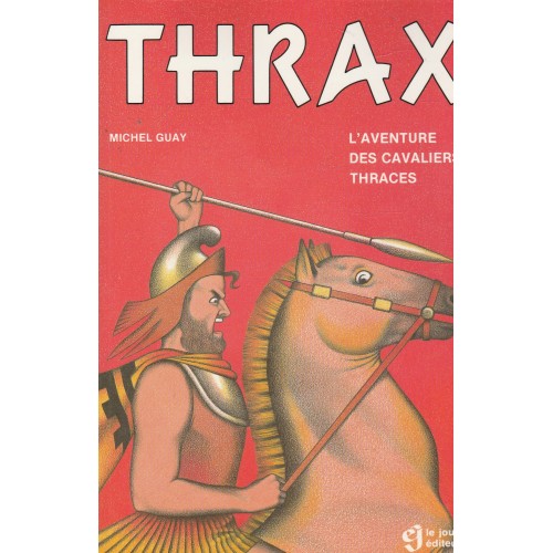 Thrax  L'aventure des cavaliers thraces  Michel Guay