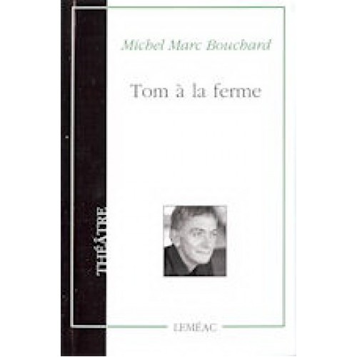 Tom a la ferme  Michel Marc Bachand