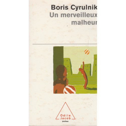 Un merveilleux malheur Boris Cyrulnik