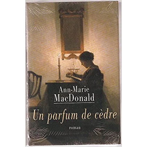 Un parfum de cèdre Anne-Marie MacDonald