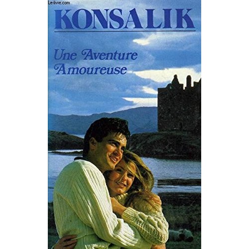 Une aventure amoureuse H .G. Konsalik