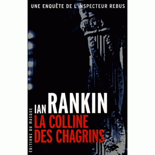 Une enquête de l'inspecteur Rebus  La colline des chagrins  Ian Rankin