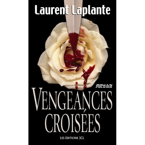 Vengeances croisées Laurent Laplante