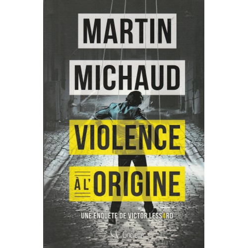 Violence a l'origine Une enquête de Victor Lessard  Martin Michaud  L.P