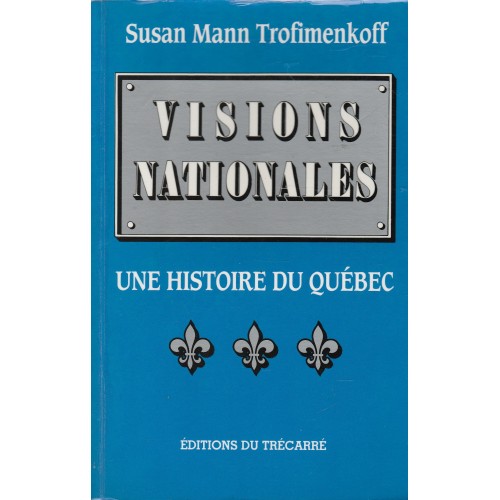 Visions nationales une histoire du Québec Susan Mann Trofimenkoff