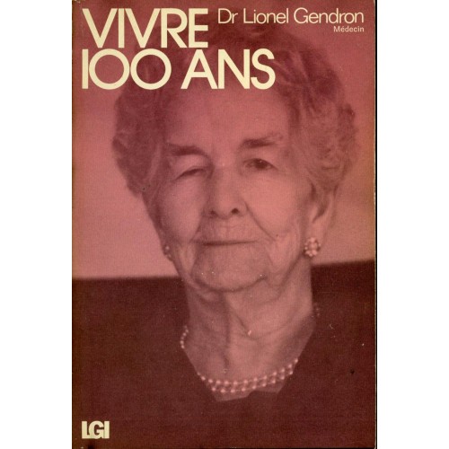 Vivre 100 ans Dr Lionel Gendron