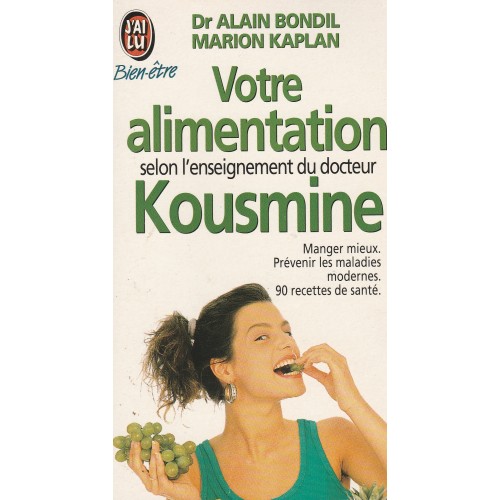 Votre alimentation selon l'enseignement du docteur Kousmine Dr Alain Bondil  Marion Kaplan