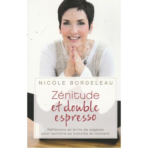 Zénitude et double expresso  Nicole Bordeleau