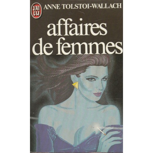Affaires de femmes  Anne Tolstoi-Wallach